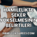 Hamilelikte Şeker Yükselmesinin Belirtileri