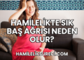 Hamilelikte Sık Baş Ağrısı Neden Olur?