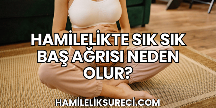 Hamilelikte Sık Sık Baş Ağrısı Neden Olur?