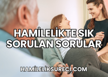 Hamilelikte Sık Sorulan Sorular