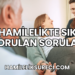 Hamilelikte Sık Sorulan Sorular