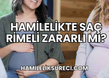 Hamilelikte Saç Rimeli Zararlı mı?