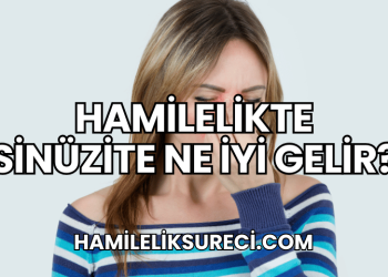 Hamilelikte Sinüzite Ne İyi Gelir?