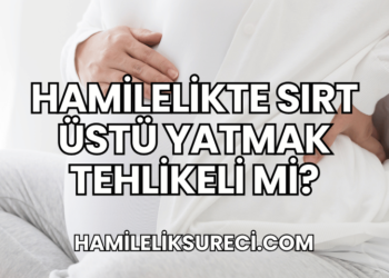 Hamilelikte Sırt Üstü Yatmak Tehlikeli mi?