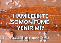 Hamilelikte Somon Füme Yenir mi?