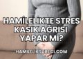 Hamilelikte Stres Kasık Ağrısı Yapar Mı?