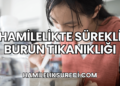 Hamilelikte Sürekli Burun Tıkanıklığı