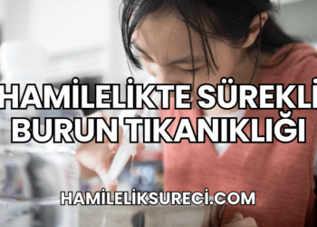 Hamilelikte Sürekli Burun Tıkanıklığı