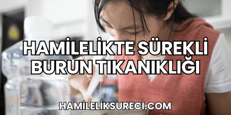 Hamilelikte Sürekli Burun Tıkanıklığı
