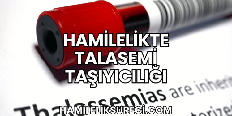 Hamilelikte Talasemi Taşıyıcılığı