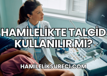 Hamilelikte Talcid Kullanılır mı?