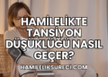 Hamilelikte Tansiyon Düşüklüğü Nasıl Geçer?