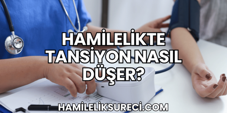 Hamilelikte Tansiyon Nasıl Düşer?
