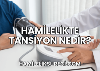 Hamilelikte Tansiyon Nedir?