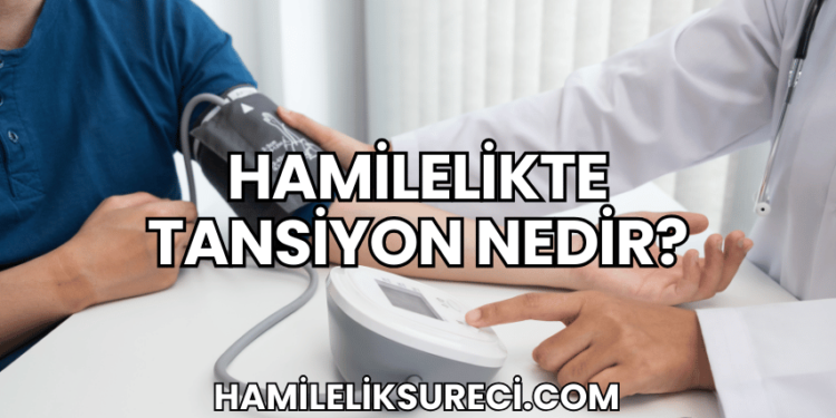 Hamilelikte Tansiyon Nedir?