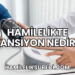 Hamilelikte Tansiyon Nedir?