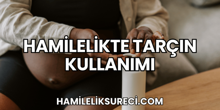 Hamilelikte Tarçın Kullanımı