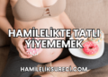 Hamilelikte Tatlı Yiyememek