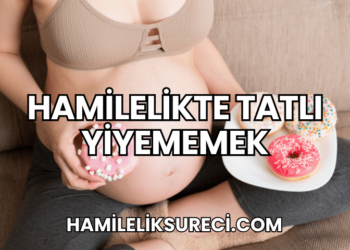 Hamilelikte Tatlı Yiyememek