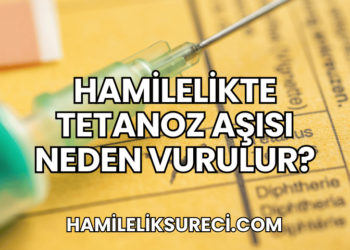 Hamilelikte Tetanoz Aşısı Neden Vurulur?