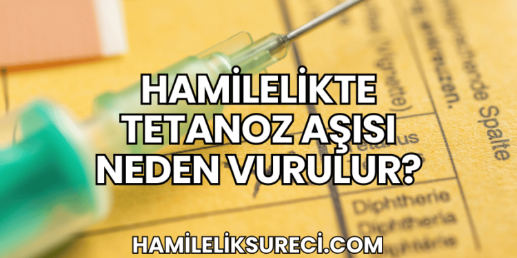Hamilelikte Tetanoz Aşısı Neden Vurulur?