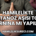 Hamilelikte Tetanoz Aşısı Tok Karnına mı Yapılır?