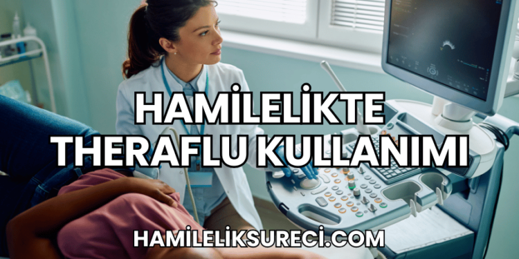 Hamilelikte Theraflu Kullanımı