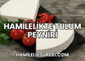 Hamilelikte Tulum Peyniri