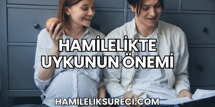 Hamilelikte Uykunun Önemi