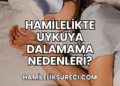 Hamilelikte Uykuya Dalamama Nedenleri?