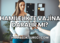 Hamilelikte Vajina Daralır mı?