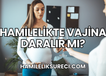 Hamilelikte Vajina Daralır mı?