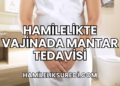 Hamilelikte Vajinada Mantar Tedavisi