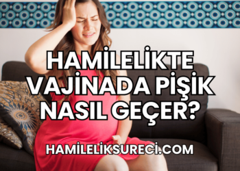 Hamilelikte Vajinada Pişik Nasıl Geçer?