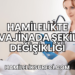 Hamilelikte Vajinada Şekil Değişikliği