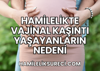 Hamilelikte Vajinal Kaşıntı Yaşayanların Nedeni