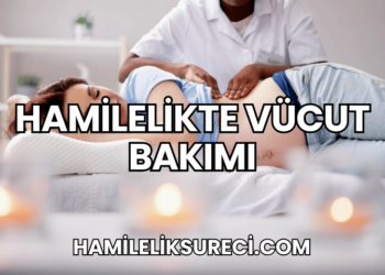 Hamilelikte Vücut Bakımı