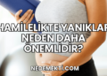 Hamilelikte Yanıklar Neden Daha Önemlidir?