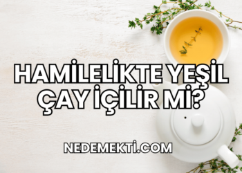 Hamilelikte Yeşil Çay İçilir mi?