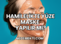 Hamilelikte Yüze Maske Yapılır mı?