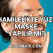 Hamilelikte Yüze Maske Yapılır mı?