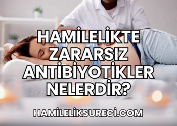 Hamilelikte Zararsız Antibiyotikler Nelerdir
