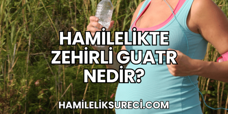 Hamilelikte Zehirli Guatr Nedir