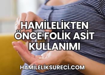 Hamilelikten Önce Folik Asit Kullanımı