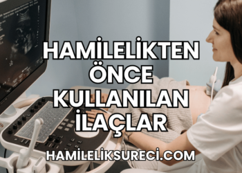 Hamilelikten Önce Kullanılan İlaçlar