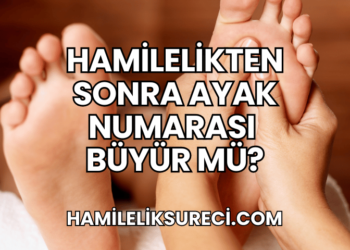 Hamilelikten Sonra Ayak Numarası Büyür mü?