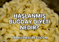 Haşlanmış Buğday Diyeti Nedir?