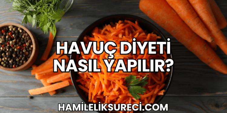 Havuç Diyeti Nasıl Yapılır?