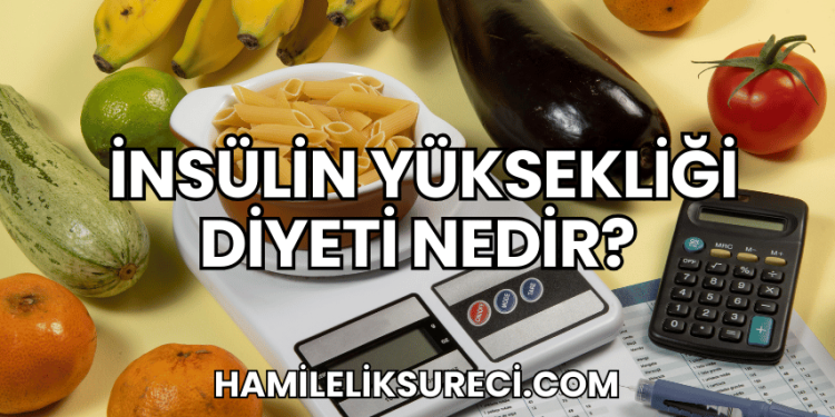 İnsülin Yüksekliği Diyeti Nedir?