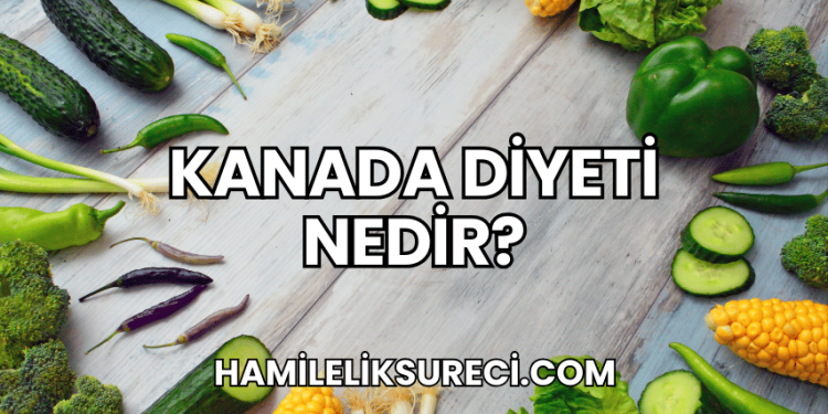 Kanada Diyeti Nedir?
